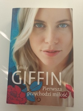 Pierwsza przychodzi miłość - Emily Giffin