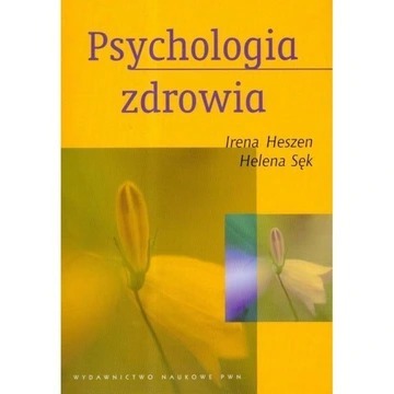 Psychologia zdrowia Helena Sęk, Irena Heszen