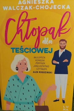 Agnieszka Chojecka ,, Chłopak dla teściowej ,,