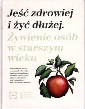 Jeść zdrowiej i żyć dłużej. Żywienie... /folia/