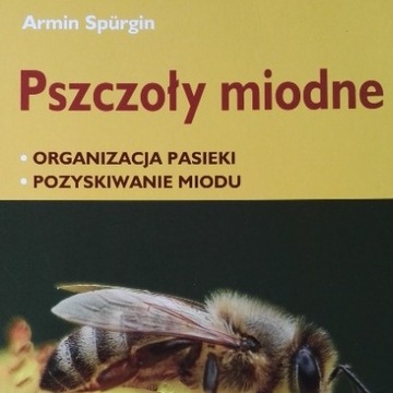 Pszczoły miodne - Armin Spurgin