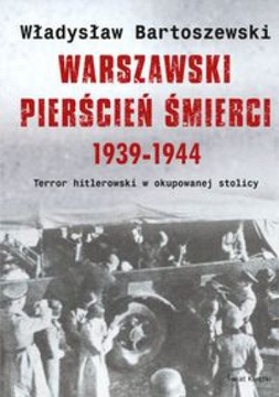 Warszawski pierścień śmierci 1939-44. Bartoszewski