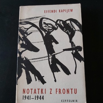 EFfENDI KAPIJEW - Notatki z Frontu  wyd.I.-1964