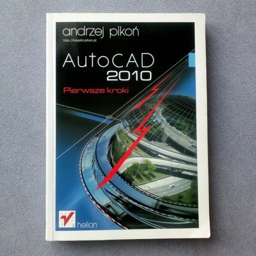 AutoCAD 2010 Pierwsze kroki A. Pikoń