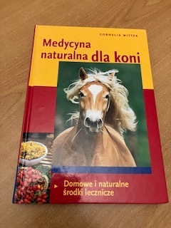Medycyna naturalna dla koni - Cornelia Wittek 2008