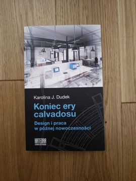 Karolina J. Dudek - Koniec ery calvadosu