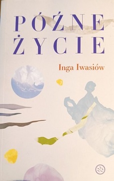 Inga Iwasiów Późne życie