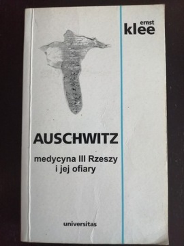 Auschwitz. Medycyna III Rzeszy i jej ofiary. Klee