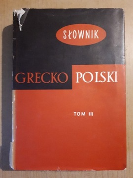 Słownik grecko-polski. Tom III, W-wa 1962 