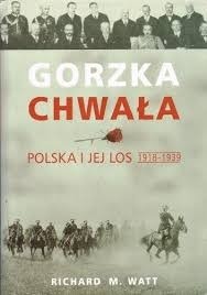 R. Watt: Gorzka chwała. Polska i jej los 1918-1939