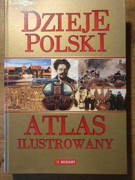 Dzieje Polski. Atlas ilustrowany.