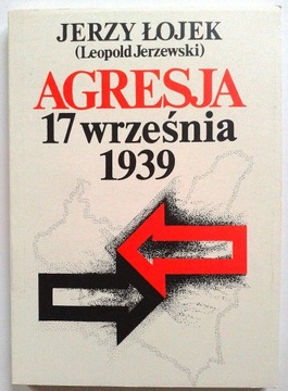 Jerzy Łojek AGRESJA 17 WRZEŚNIA 1939