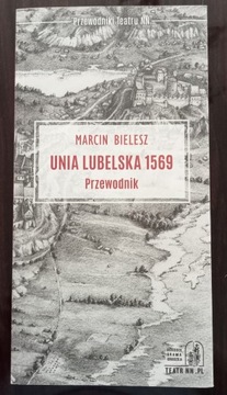 Marcin Bielesz, Unia Lubelska 1569, przewodnik