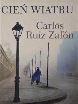 Cień wiatru. Carlos Ruiz Zafon