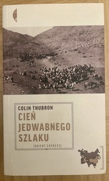 Colin Thurbron „ Cień jedwabnego szlaku”