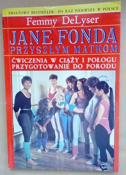 Jane Fonda przyszłym matkom