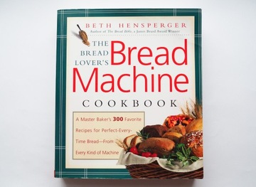 The Bread Lover's Bread Machine Beth Hensperger