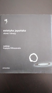 Estetyka japońska. Słowa i obrazy, K. Wilkoszewska