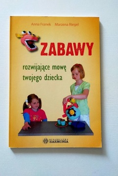 Zabawy rozwijające mowę twojego dziecka. A.Franek