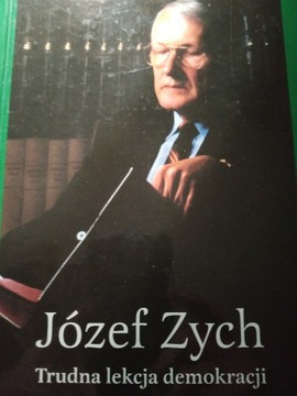 JÓZEF ZYCH Trudna lekcja demokracji. 2010