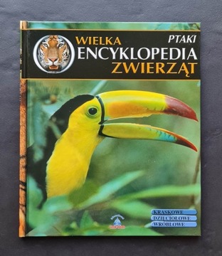 Wielka encyklopedia zwierząt. Ptaki. Tom 14 