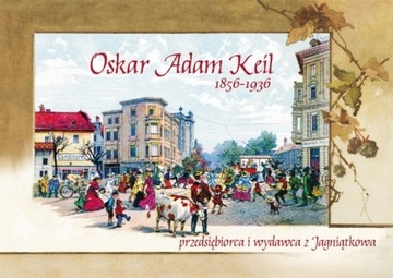 Oskar Adam Keil 1856-1936 przedsiębiorca i wydawca