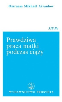 Prawdziwa praca matki podczas ciąży Aivanhov