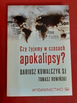 Czy żyjemy w czasach apokalipsy? - ks. D.Kowalczyk