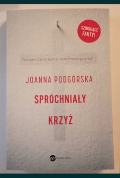 Spróchniały krzyż szokujące fakty Joanna Podgórska