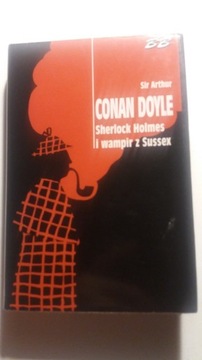 Conan Doyle. Sherlock Holmes i wampir z Sussex.