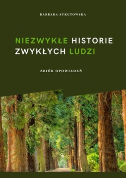 Niezwykłe historie zwykłych ludzi -NOWA od autorki