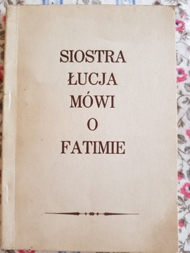 Siostra Łucja mówi o Fatimie 