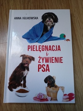 Anna Iglikowska Pielęgnacja i żywienie psa nowa 