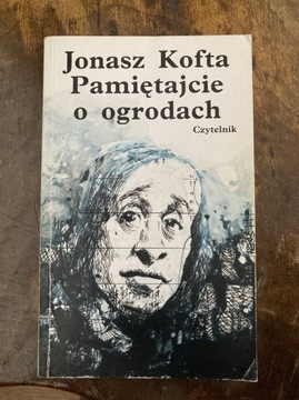 Pamiętajcie o ogrodach - Jonasz Kofta