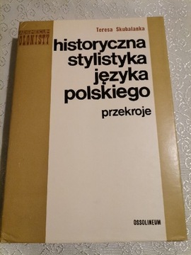 Historyczna stylistyka języka pol. T. Skubalanka