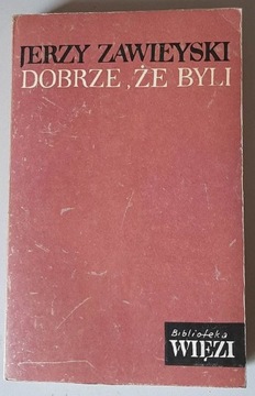 Dobrze, że byli - Jerzy Zawieyski