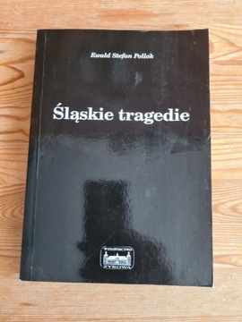 Śląskie tragedie - Ewald Stefan Pollok