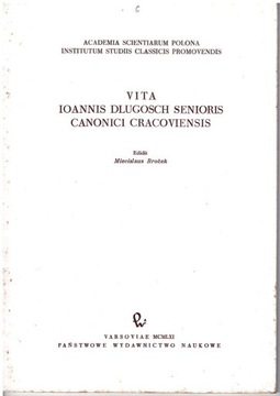 Vita Ioannis Dlugosch senioris canonici Cracoviens