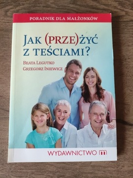 Jak przeżyć z teściami - Legutko, Iniewicz