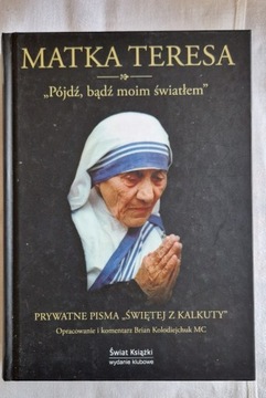 Matka Teresa " Pójdź, bądź moim światłem"
