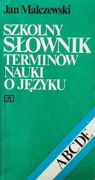 SZKOLNY SŁOWNIK TERMINÓW NAUKI O JĘZYKU Malczewski