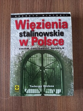Tadeusz Wolsza - Więzienia stalinowskie w polsce