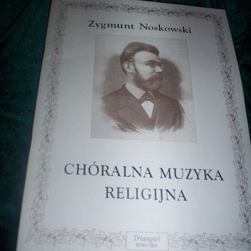 PIEŚNI RELIGIJNE NA GŁOSY ,CHÓR- ZYGMUNT NOSKOWSKI