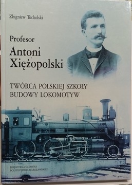 Profesor A. Xiężopolski Twórca lokomotyw Tucholski