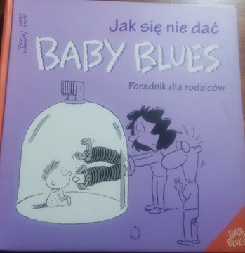 Jak się nie dać Baby Blues. Poradnik dla rodziców 