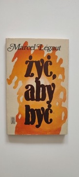 Żyć, aby być - Marcel Legaut