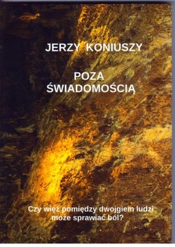 Poza świadomością Jerzy Koniuszy