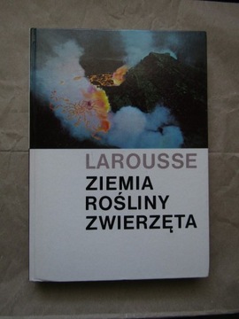 Ziemia Rośliny Zwierzęta – Larousse