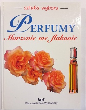 PERFUMY. MARZENIE WE FLAKONIE