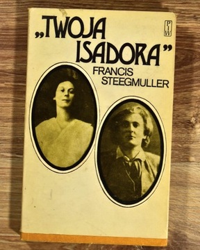 Twoja Isadora Francis Steegmuller (1985)